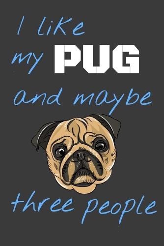 I like my pug and maybe three people