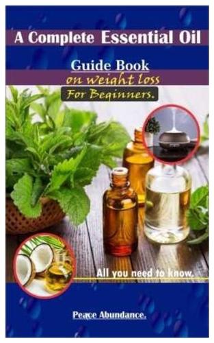 A Complete Essential Oil Guide Book On Weight Loss For Beginners.