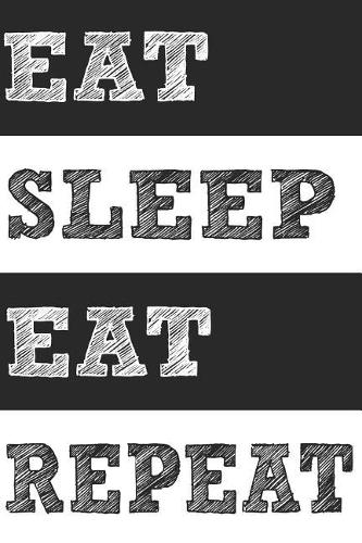 Eat Sleep Eat Repeat: Lined Notebook Journal