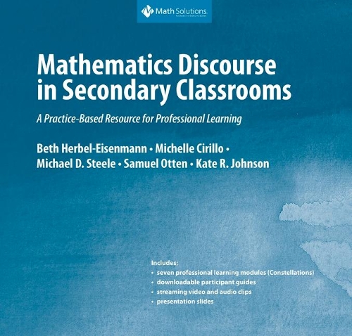 Mathematics Discourse in Secondary Classrooms: A Practice-Based Resource for Professional Learning