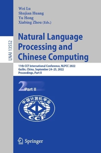 Natural Language Processing and Chinese Computing: 11th CCF International Conference, NLPCC 2022, Guilin, China, September 24–25, 2022, Proceedings, Part II(13552 Lecture Notes in Computer Science)