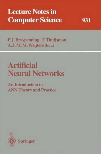 Artificial Neural Networks: An Introduction to ANN Theory and Practice(931 Lecture Notes in Computer Science)