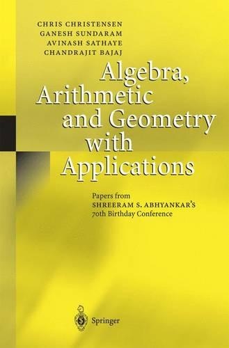 Algebra, Arithmetic and Geometry with Applications: (English)