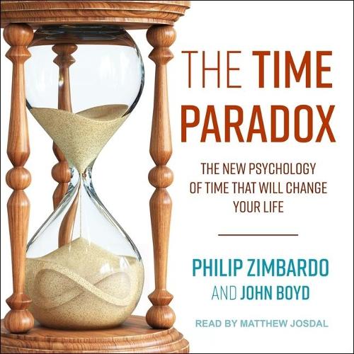 Time Paradox Lib/E: The New Psychology of Time That Will Change Your Life