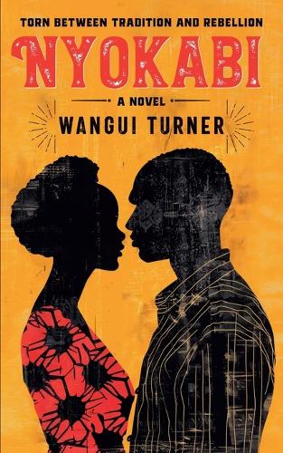 Nyokabi: (1 Torn Between Tradition and Rebellion)