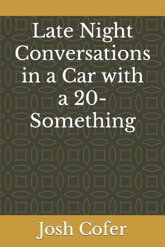 Late Night Conversations in a Car with a 20-Something