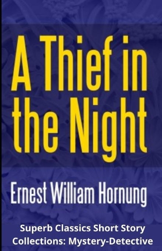 E.W Hornung: A Thief in The Night ( Superb Classics Annotated Edition )