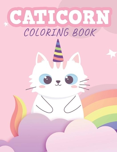 Caticorn Coloring Book: A Cat Unicorn Coloring Book For Kids