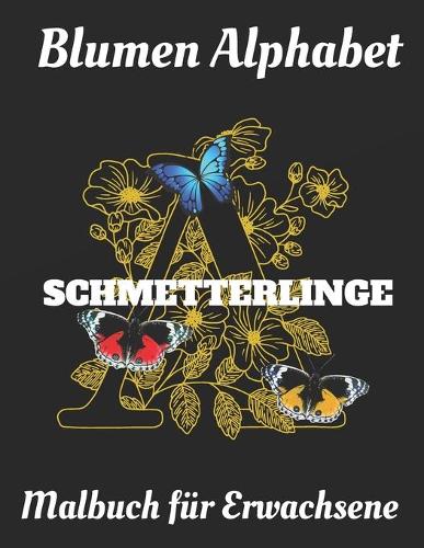 Malbuch für Erwachsene: Blumen Alphabet Schmetterlinge