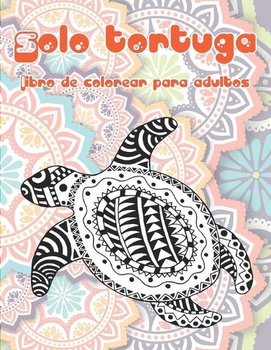 Solo tortuga - Libro de colorear para adultos
