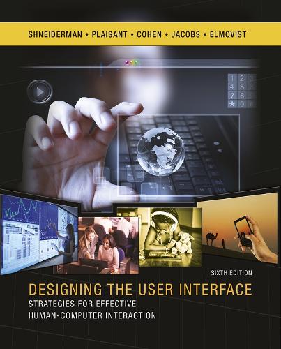 Designing the User Interface: Strategies for Effective Human-Computer Interaction