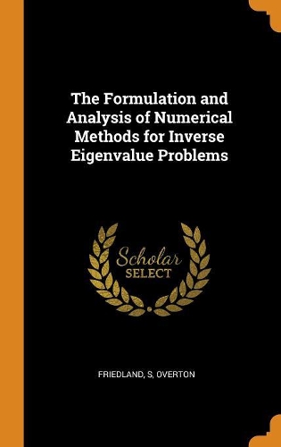 The Formulation and Analysis of Numerical Methods for Inverse Eigenvalue Problems