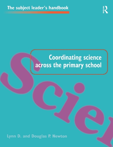 Coordinating Science Across the Primary School: (Subject Leaders' Handbooks)