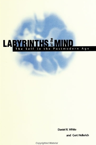 Labyrinths of the Mind: The Self in the Postmodern Age(SUNY series in Postmodern Culture)