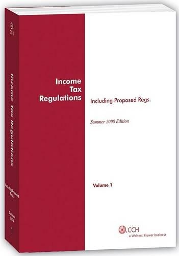 Income Tax Regulations Summer 2008 Edition (Six Volume Set)