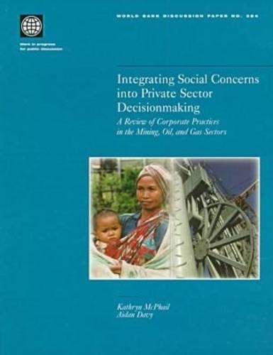 Integrating Social Concerns into Private Sector Decisionmaking: Review of Corporate Practices in the Mining, Oil and Gas Sectors(World Bank Discussion Paper)