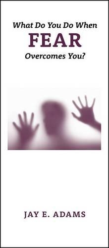 What Do You Do When Fear Overcomes You Tract