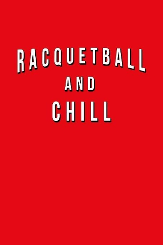 Racquetball And Chill
