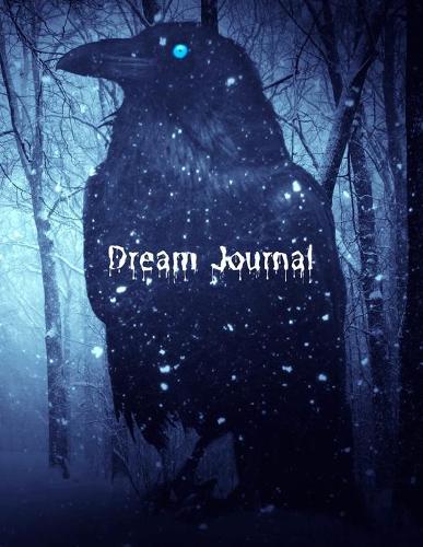 Dream Journal: The perfect winter night forest black bird to track your thoughts, feelings, emotions and interpretations about your dreams.