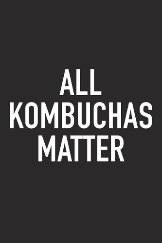 All Kombuchas Matter