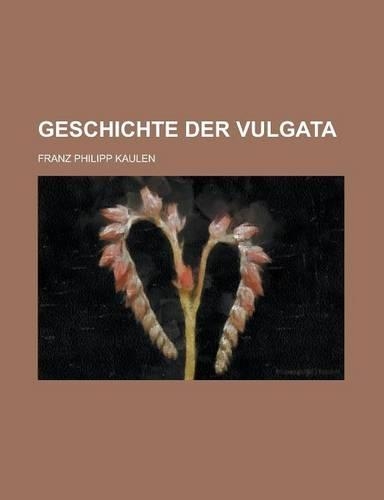 Geschichte Der Vulgata: (German)