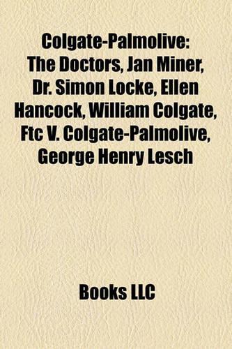 Colgate-Palmolive: The Doctors, Jan Miner, Dr. Simon Locke, Ellen Hancock, William Colgate, Ftc V. Colgate-Palmolive, George Henry Lesch(English)