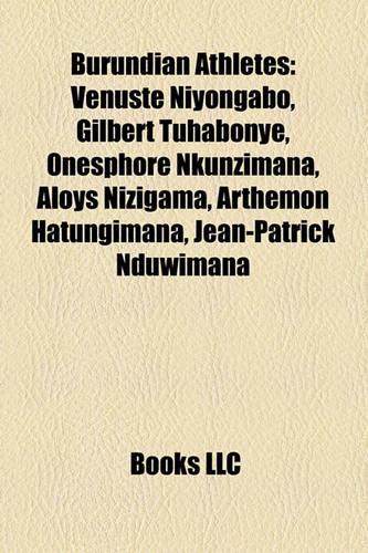 Burundian Athletes: Venuste Niyongabo, Gilbert Tuhabonye, Onesphore Nkunzimana, Aloys Nizigama, Arthemon Hatungimana, Jean-Patrick Nduwimana(English)