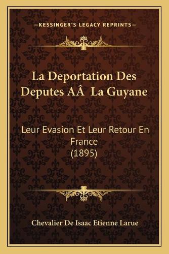 La Deportation Des Deputes AÂ La Guyane