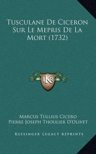 Tusculane de Ciceron Sur Le Mepris de La Mort (1732)