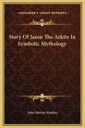 Story Of Jason The Arkite In Symbolic Mythology