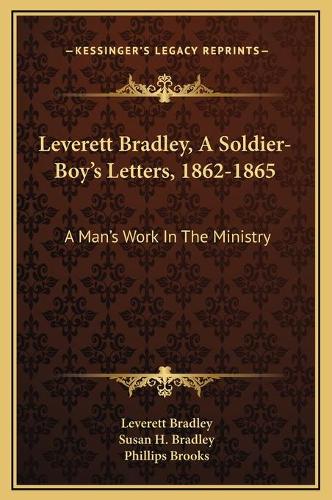 Leverett Bradley, A Soldier-Boy's Letters, 1862-1865