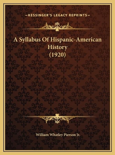 A Syllabus Of Hispanic-American History (1920): (English)