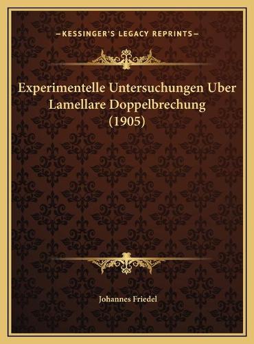 Experimentelle Untersuchungen Uber Lamellare Doppelbrechung (1905)