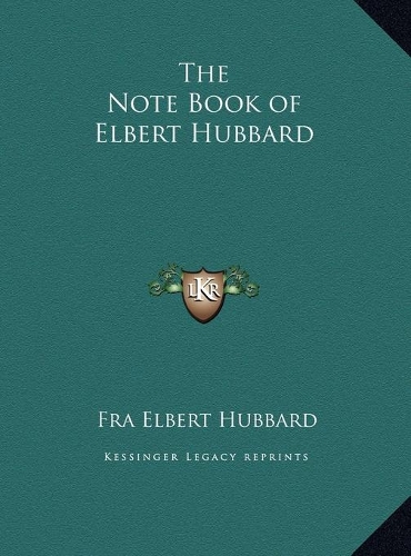 The Note Book of Elbert Hubbard