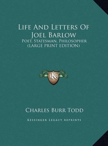 Life and Letters of Joel Barlow: Poet, Statesman, Philosopher (Large Print Edition)(English)