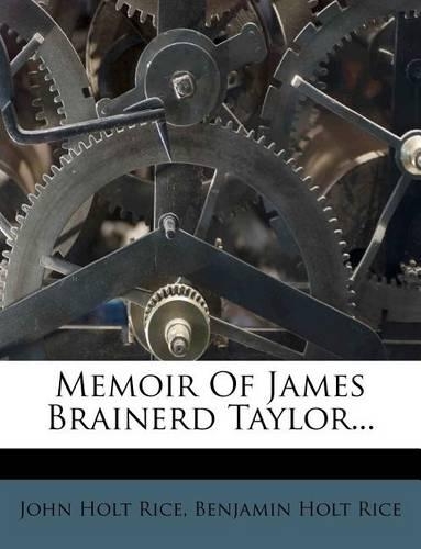 Memoir of James Brainerd Taylor...