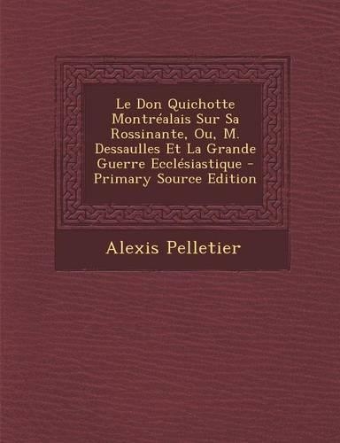 Le Don Quichotte Montrealais Sur Sa Rossinante, Ou, M. Dessaulles Et La Grande Guerre Ecclesiastique