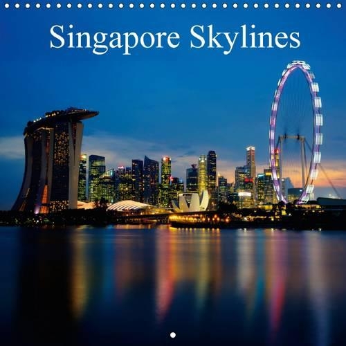 Singapore Skylines 2017: Impressive Photographs of an Asian Metropolis(Calvendo Places)