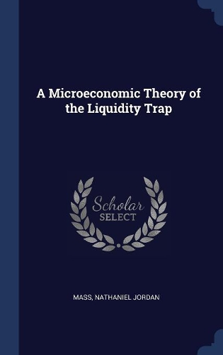 A Microeconomic Theory of the Liquidity Trap
