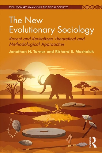 The New Evolutionary Sociology: Recent and Revitalized Theoretical and Methodological Approaches(Evolutionary Analysis in the Social Sciences)