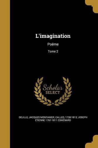 L'Imagination: Poeme; Tome 2