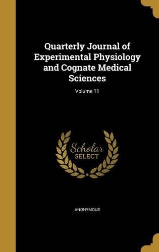 Quarterly Journal of Experimental Physiology and Cognate Medical Sciences; Volume 11