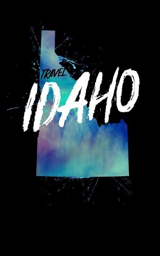 Travel Idaho: Blank Trip Planner & Organizer