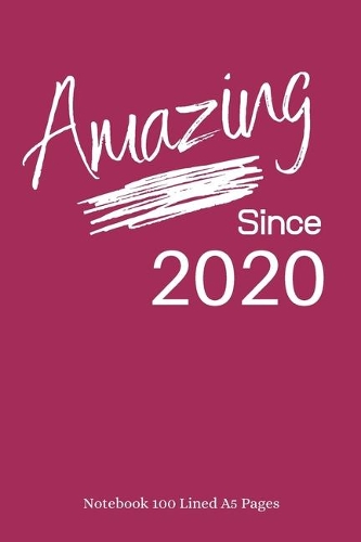 Amazing Since 2020: Plum Notebook/Journal/Diary for People Born in 2020 - 6x9 Inches - 100 Lined A5 Pages - High Quality - Small and Easy To Transport