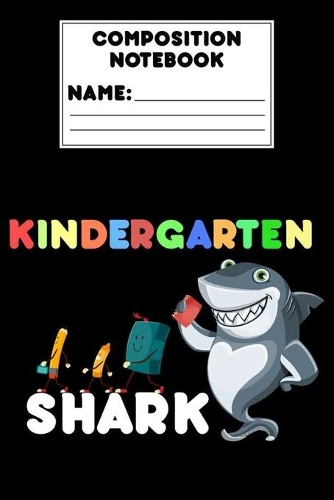 Composition Notebook Kindergarten Shark: Kindergarten Gift, Shark Notebook For Boys, School Journal, Primary Composition Writing Activity Book, Handwriting Practice Paper