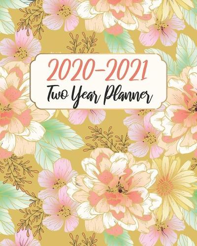 2020-2021 Two Year Planner: Yellow Flowers, 24 Months Calendar Agenda January 2020 to December 2021 Schedule Organizer With Holidays and inspirational Quotes