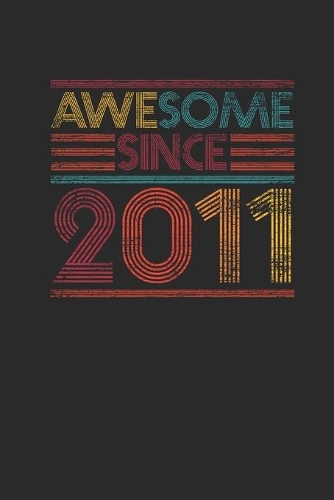 Awesome Since 2011: Dotted Bullet Notebook - Birthday Gift or Anniversary Gift Idea