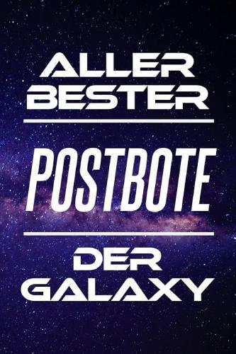 Aller Bester Postbote Der Galaxy: Din A5 - 120 Seiten Liniert - Kalender - Schönes Notizbuch - Notizblock - Block - Terminkalender - Geschenkidee - Abschied - Geburtstag - Aufmerksam