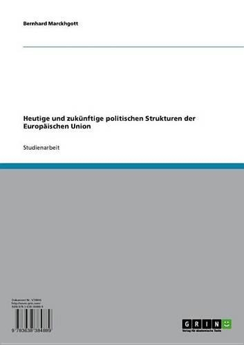 Heutige Und Zukunftige Politischen Strukturen Der Europaischen Union