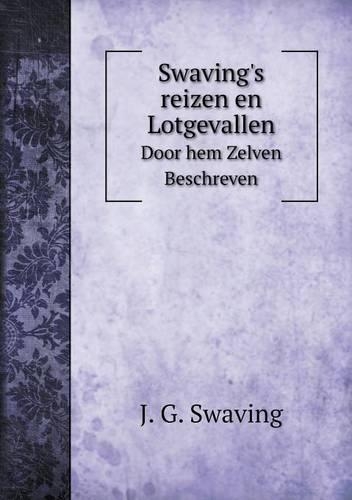 Swaving's reizen en Lotgevallen Door hem Zelven Beschreven
